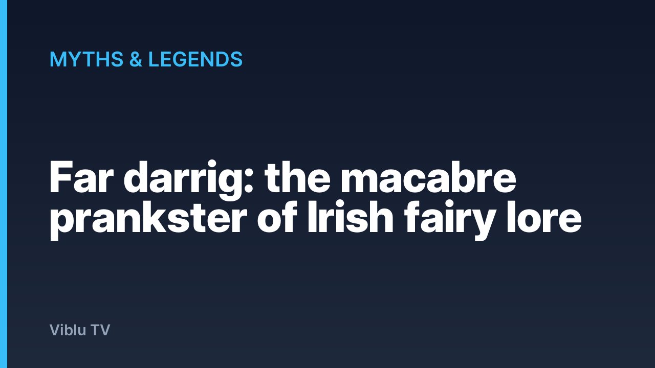 Myths & Legends - Far darrig: the macabre prankster of Irish fairy lore