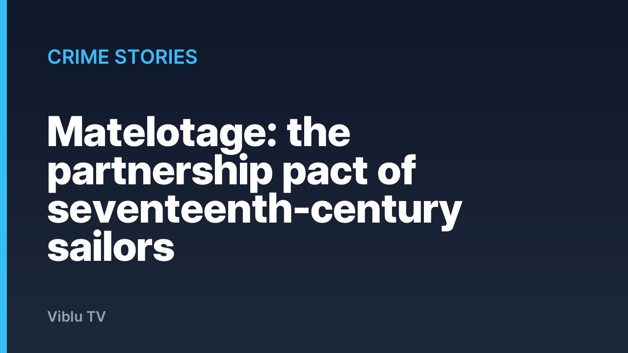 Crime Stories - Matelotage: the partnership pact of seventeenth-century sailors