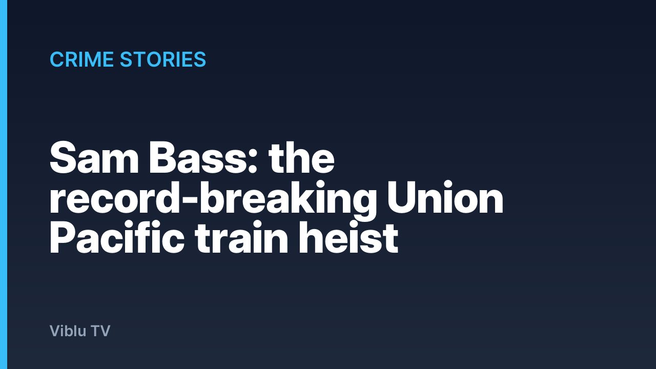 Crime Stories - Sam Bass: the record-breaking Union Pacific train heist