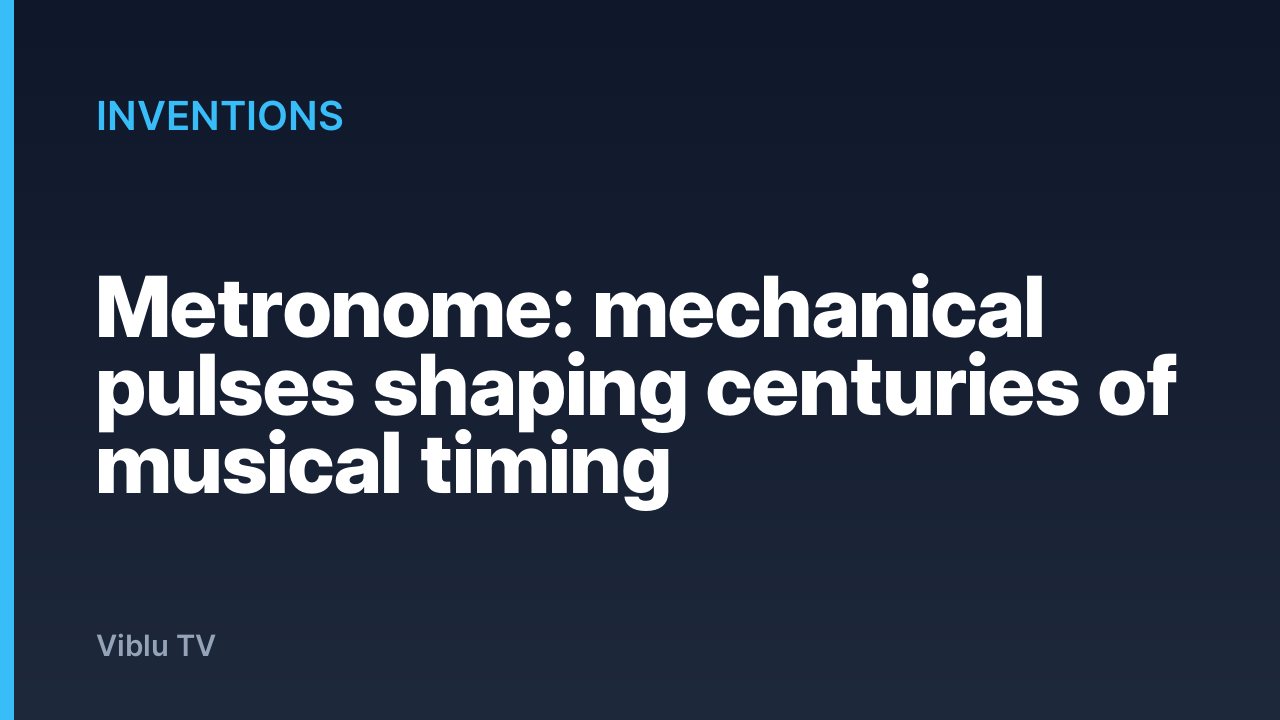 Inventions - Metronome: mechanical pulses shaping centuries of musical timing