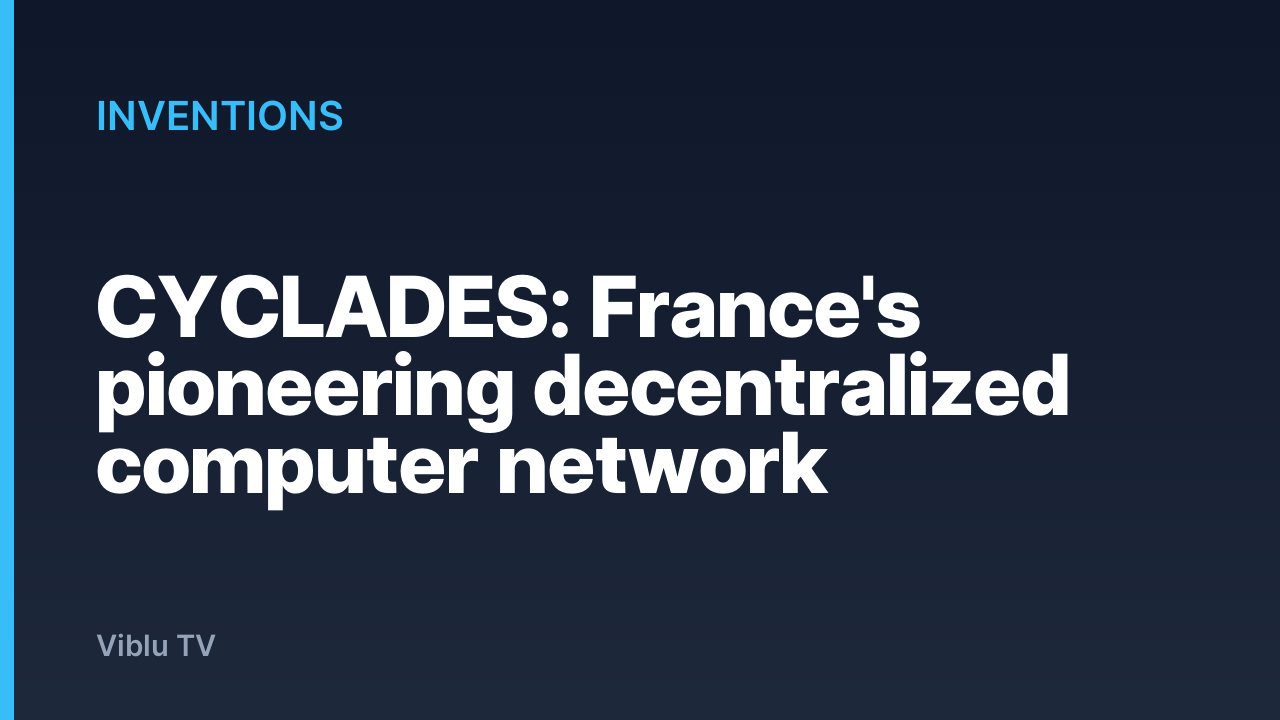 Inventions - CYCLADES: France's pioneering decentralized computer network