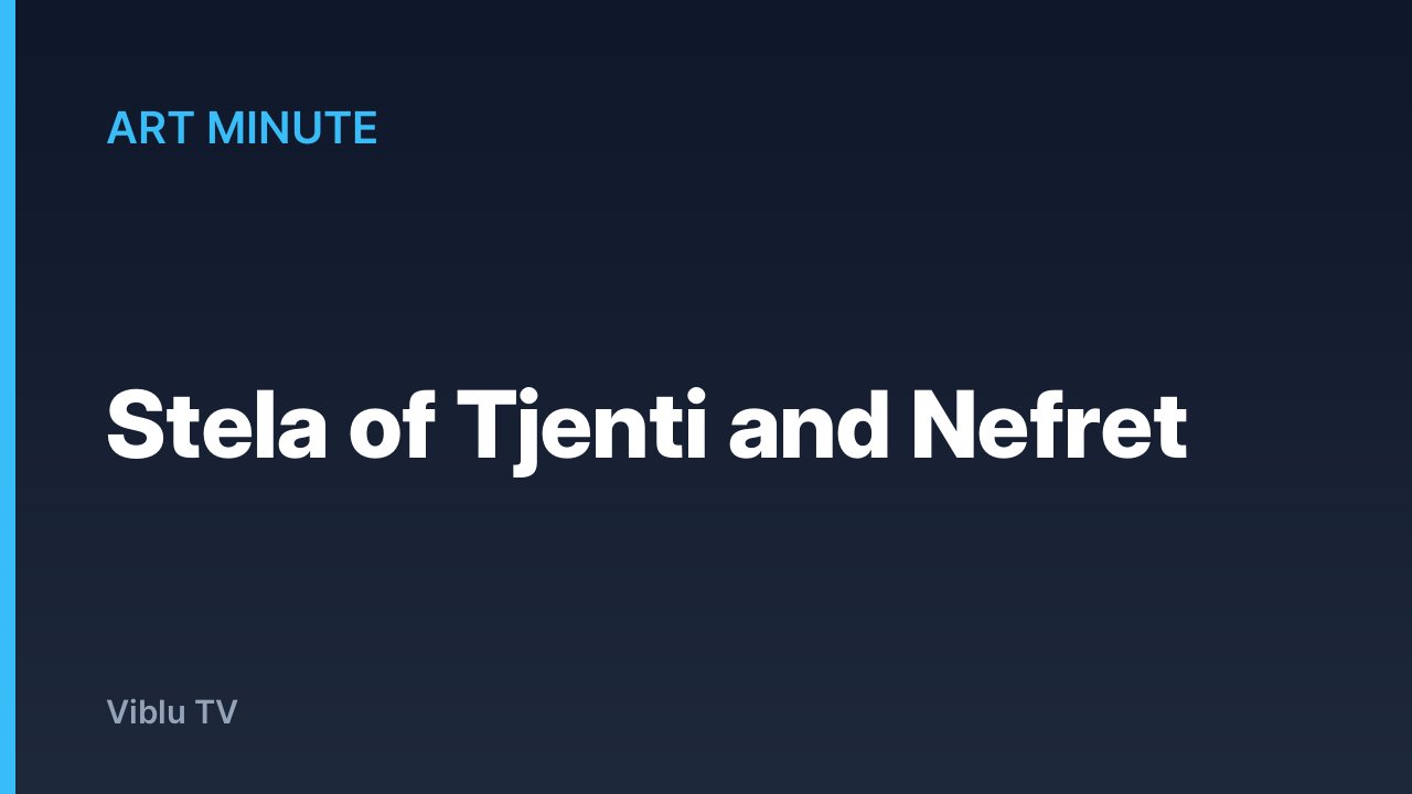 Art Minute - Stela of Tjenti and Nefret