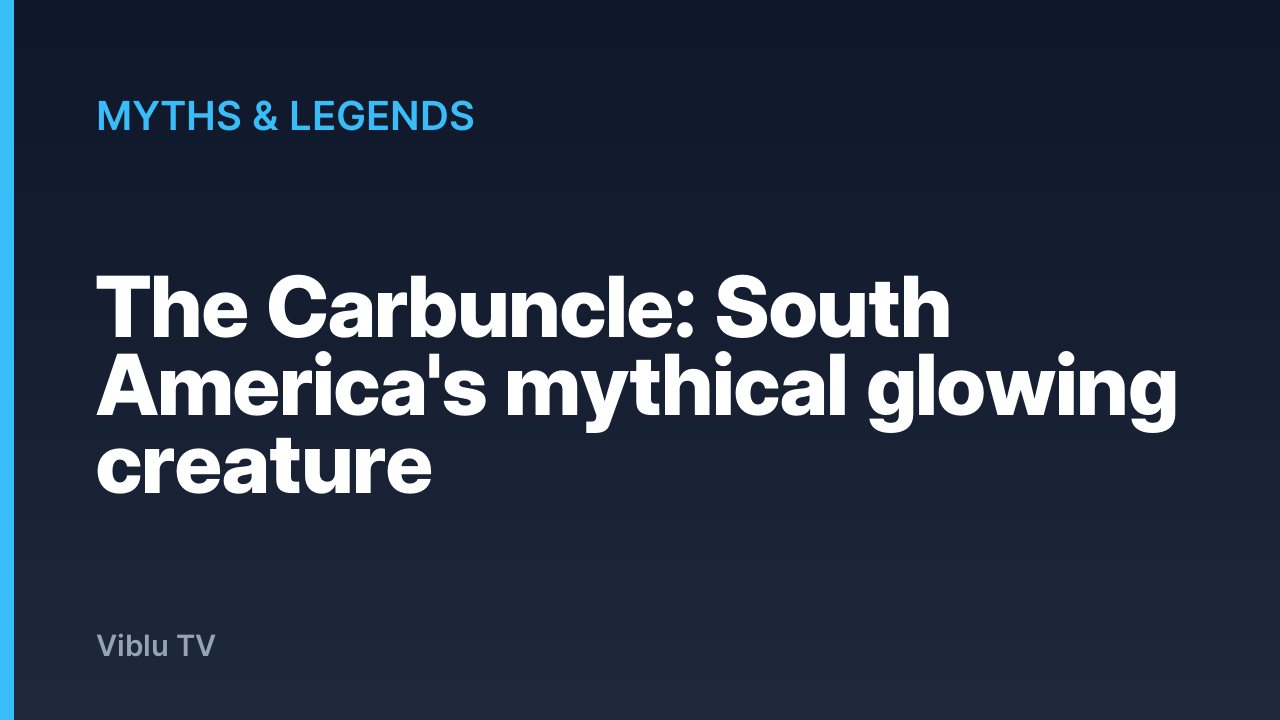 Myths & Legends - The Carbuncle: South America's mythical glowing creature
