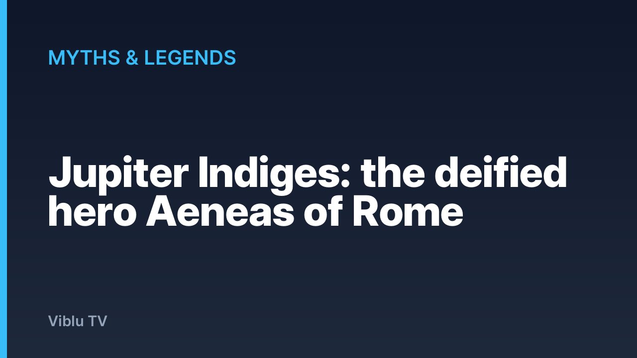 Myths & Legends - Jupiter Indiges: the deified hero Aeneas of Rome