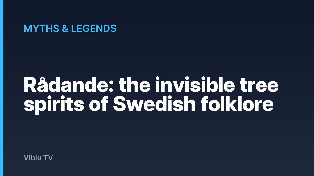 Myths & Legends - Rådande: the invisible tree spirits of Swedish folklore