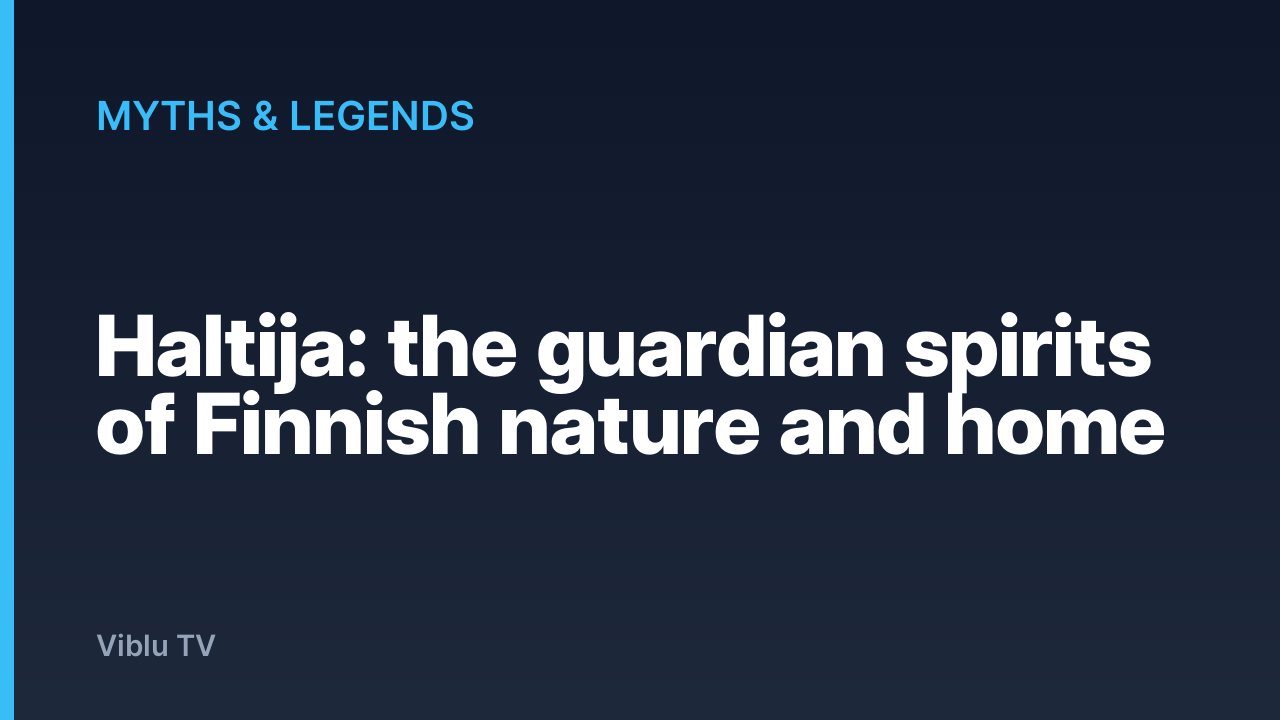 Myths & Legends - Haltija: the guardian spirits of Finnish nature and home