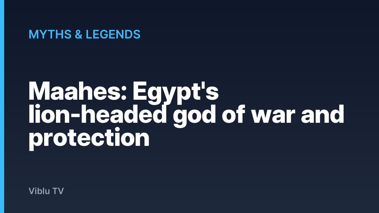 Myths & Legends - Maahes: Egypt's lion-headed god of war and protection
