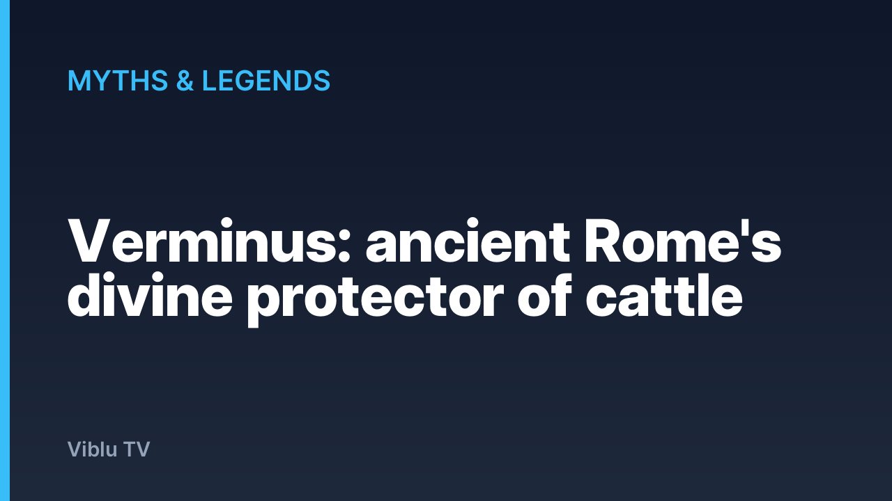 Myths & Legends - Verminus: ancient Rome's divine protector of cattle