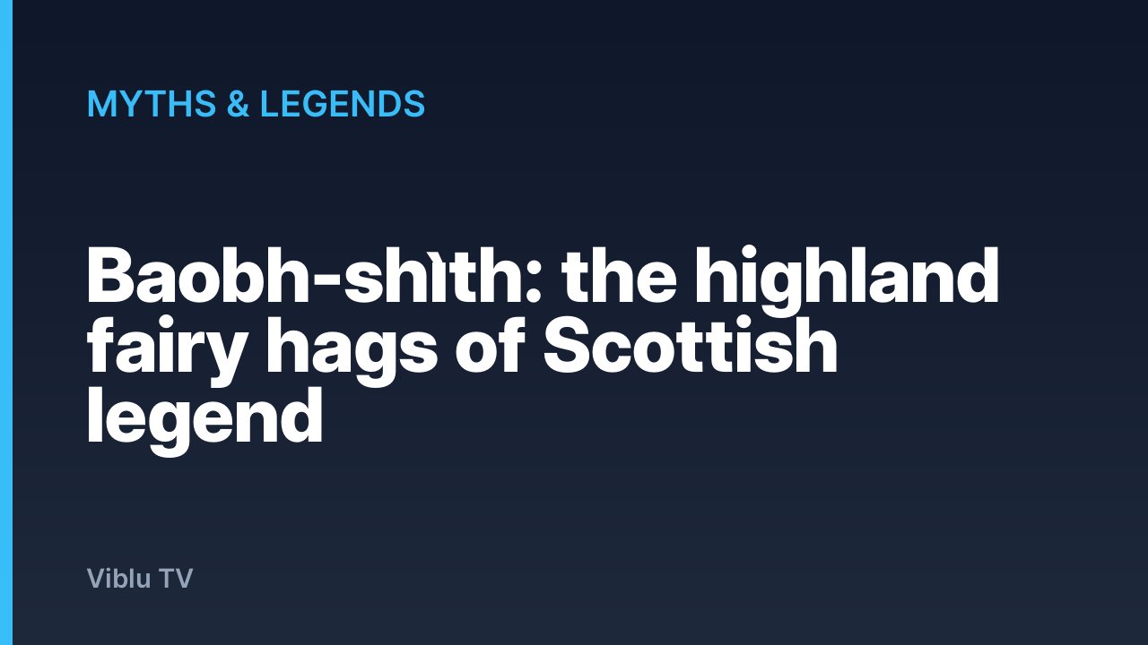 Myths & Legends - Baobh-shìth: the highland fairy hags of Scottish legend