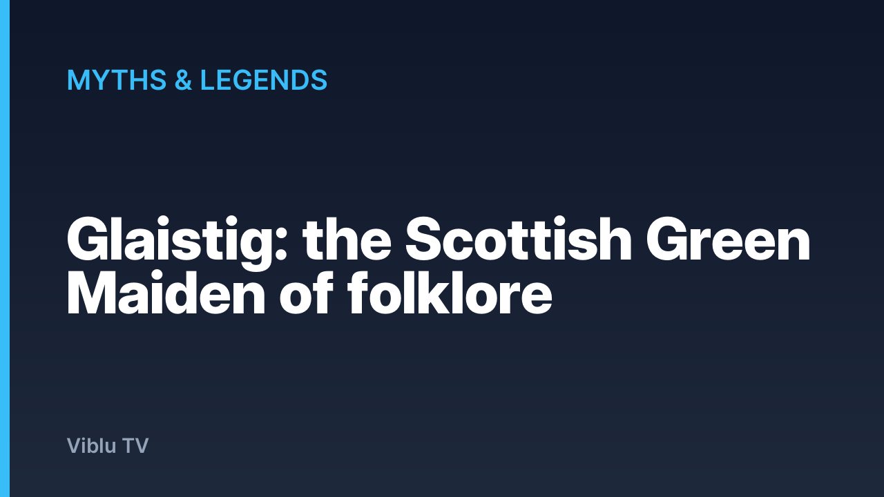 Myths & Legends - Glaistig: the Scottish Green Maiden of folklore