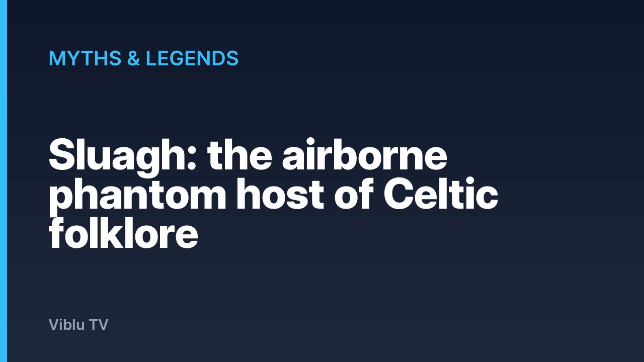 Myths & Legends - Sluagh: the airborne phantom host of Celtic folklore