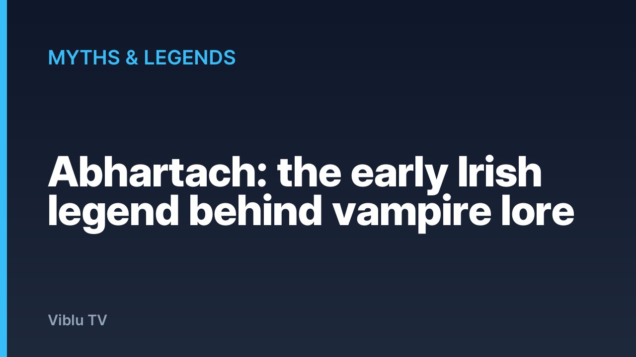 Myths & Legends - Abhartach: the early Irish legend behind vampire lore