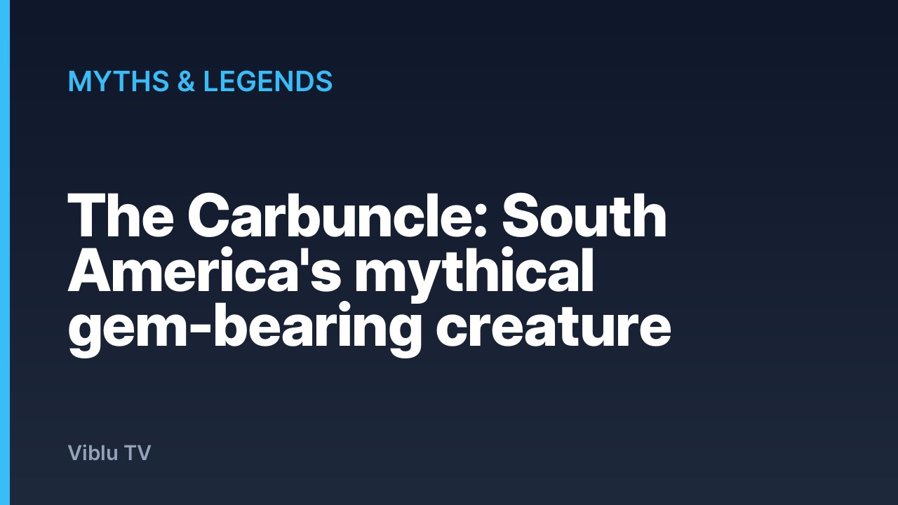Myths & Legends - The Carbuncle: South America's mythical gem-bearing creature