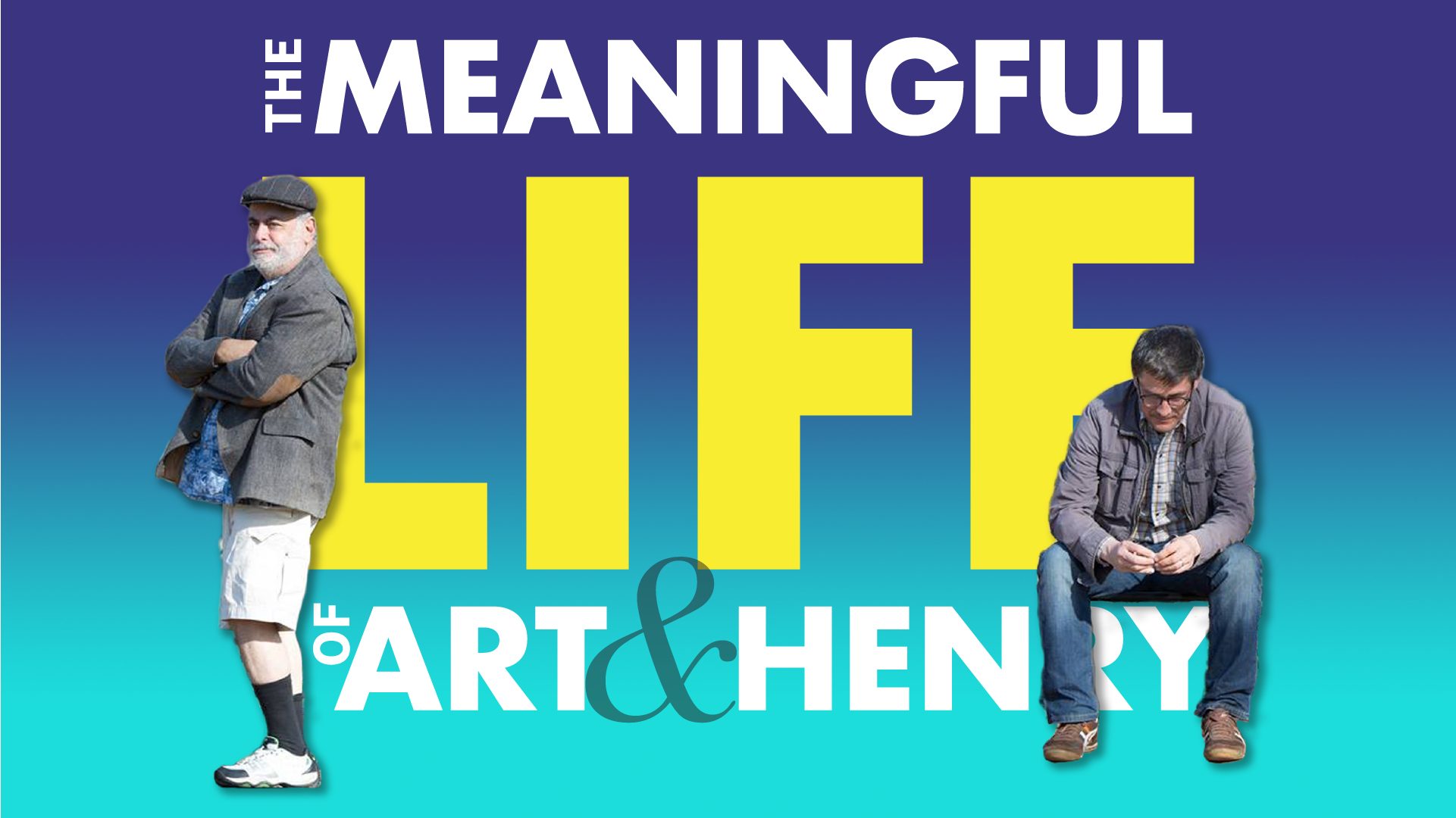 The Meaningful Life Of Art & Henry
