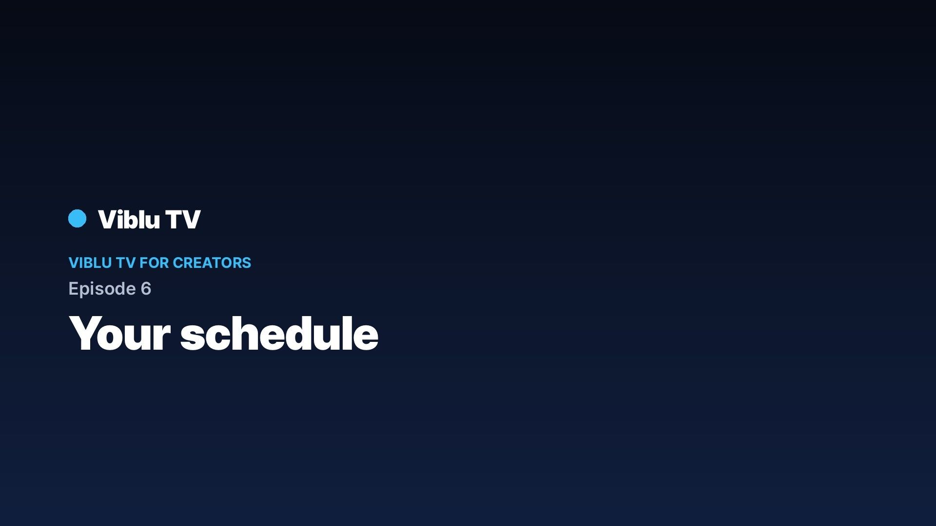 Your schedule